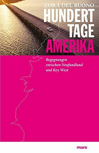 Hundert Tage Amerika: Begegnungen zwischen Neufundland und Key West