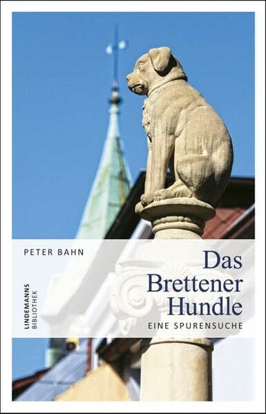 Das Brettener Hundle: Eine Spurensuche (Lindemanns Bibliothek)