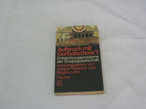 Aufbruch mit Gorbatschow? Entwicklungsprobleme der Sowjetgesellschaft.