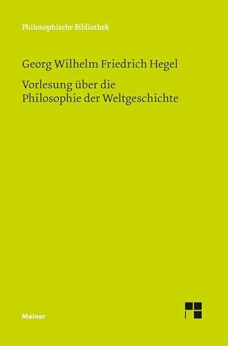 Vorlesung über die Philosophie der Weltgeschichte: Nach der Mitschrift von Friedrich Wilhelm Karl Hegel (Philosophische Bibliothek)