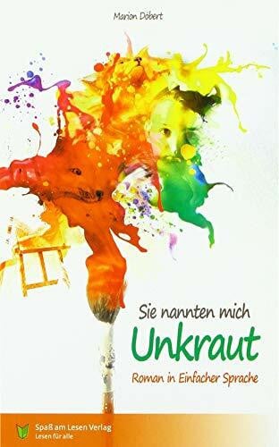 Sie nannten mich Unkraut: in Einfacher Sprache