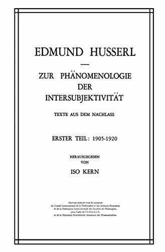 Zur Phänomenologie Der Intersubjektivität: Texte Aus Dem Nachlass. Erster Teil. 1905-1920