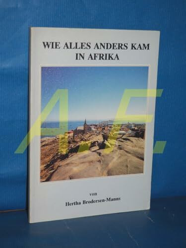 Wie alles anders kam in Afrika - Südwest-Erinnerungen aus den Jahren 1914/1915