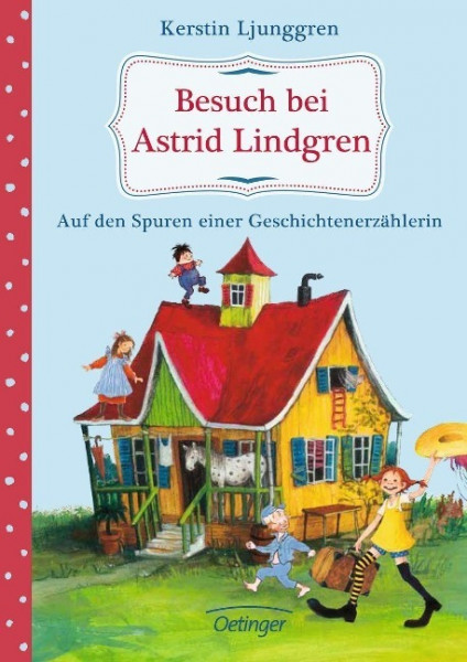 Besuch bei Astrid Lindgren. Auf den Spuren einer Geschichtenerzählerin