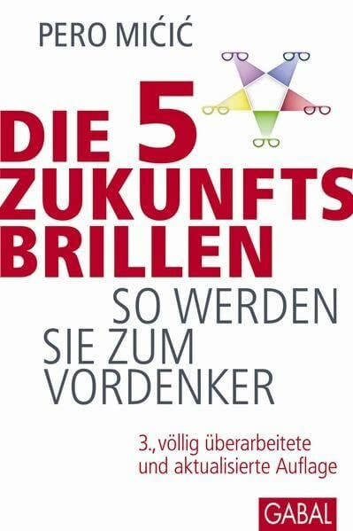 Die 5 Zukunftsbrillen: So werden Sie zum Vordenker (Dein Business)