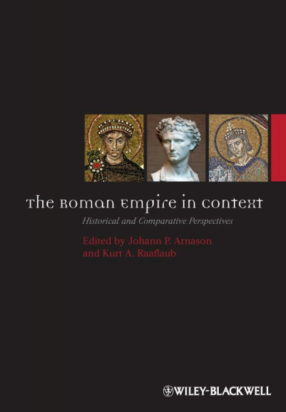 The Roman Empire in Context: Historical and Comparative Perspectives (Ancient World: Comparative Histories)