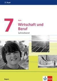 Auer Wirtschaft und Beruf. Lehrerband mit CD-ROM Klasse 7. Ausgabe Bayern