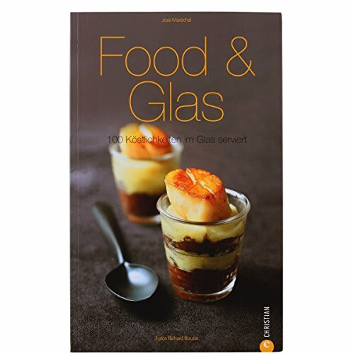 Food & Glas: 100 Köstlichkeiten im Glas serviert (Cook & Style)