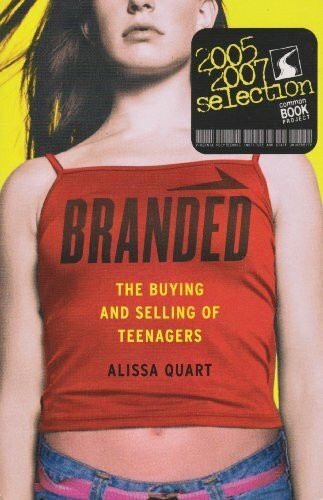 Branded (Virginia Tech Common Book Ed): The Buying and Selling of Teenagers