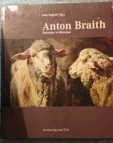 Anton Braith: Tiermaler in München