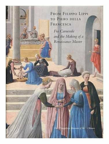 From Filippo Lippi To Piero Della Francesca: Fra Carnevale And The Making Of A Renaissance Master (Metropolitan Museum of Art)