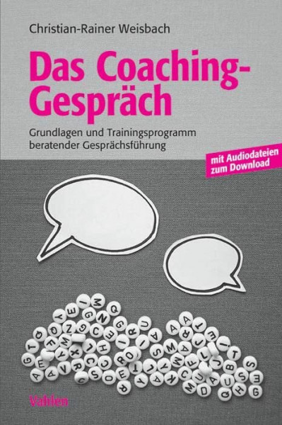 Das Coachinggespräch: Grundlagen und Trainingsprogramm beratender Gesprächsführung: Grundlagen und Trainingsprogramm beratender Gesprächsführung. Mit Audiodateien zum Download