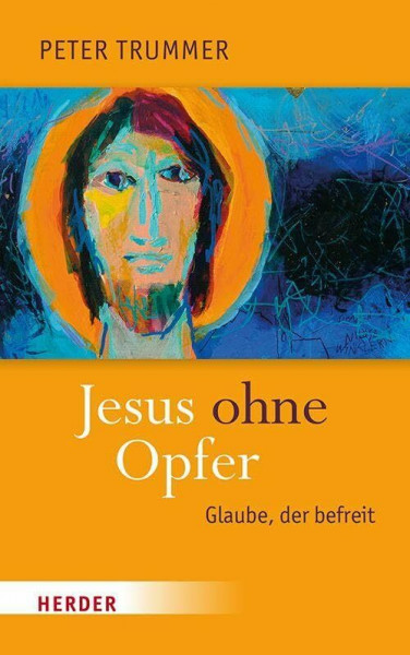 Jesus ohne Opfer: Glaube, der befreit