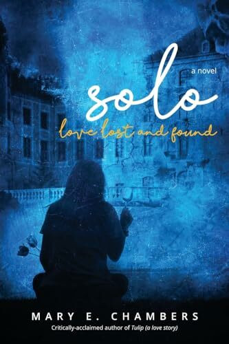 Solo: Love Lost and Found (The Forgotten Flowers Trilogy)