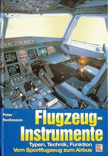 Flugzeuginstrumente - Typen, Technik, Funktionen: Vom Sportflugzeug zum Jumbojet