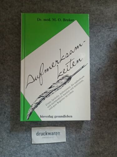Aufmerksamkeiten: Zitate, Sprüche, Aphorismen, die aufmerksam und nachdenklich machen und motivieren, sind gute Begleiter im Leben
