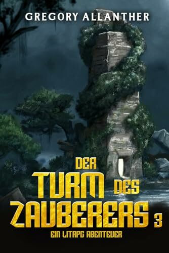 Der Turm des Zauberers 3: Ein LitRPG-Abenteuer