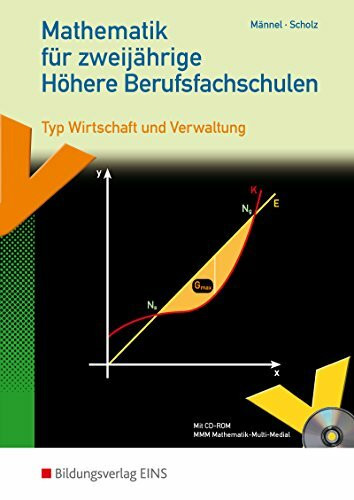 Mathematik für zweijährige Höhere Berufsfachschulen Typ Wirtschaft und Verwaltung: Schülerband (Mathematik: Ausgabe für zweijährige Höhere Berufsfachschulen Typ Wirtschaft und Verwaltung)