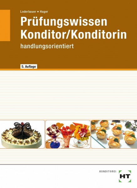 Prüfungswissen Konditor/Konditorin: handlungsorientiert: Entwerfen und Zeichenen von Konditoreierzeugnissen. Warenwirtschaft, Produktonstechnik und ... Handeln, Wirtschaft und Sozialkunde