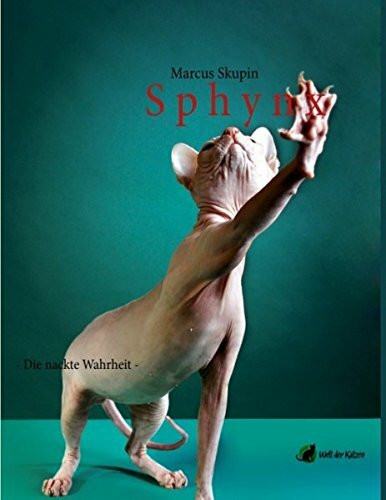 Sphynx: - Die nackte Wahrheit -