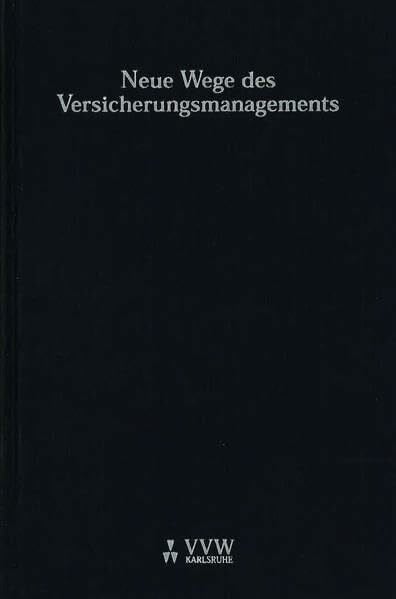 Neue Wege des Versicherungsmanagements: Festschrift zum 60. Geburtstag von Günter Schmidt