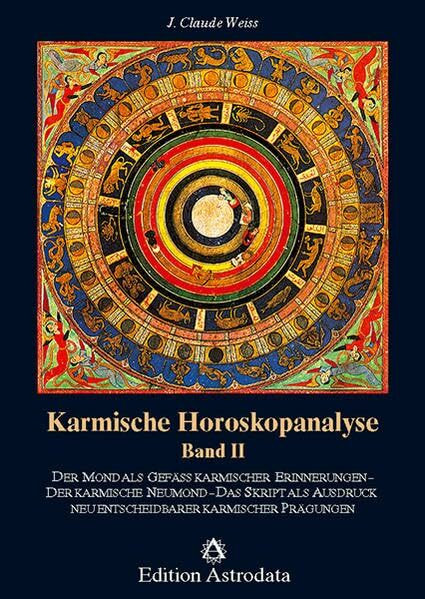 Karmische Horoskopanalyse, Bd.2, Der Mond als Gefäß karmischer Erinnerungen. Der karmische Neumond. Das Skript als Ausdruck neu entscheidbarer ... karmischer Prägungen (Edition Astrodata)