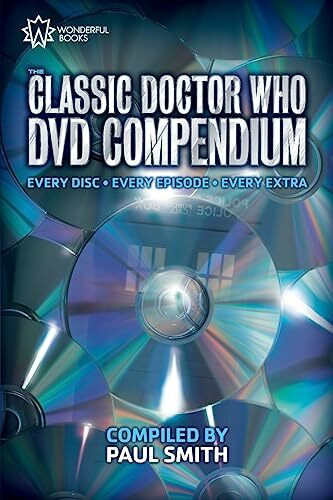 The Classic Doctor Who DVD Compendium: Every disc - Every episode - Every extra