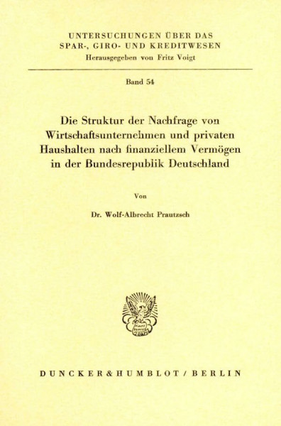 Die Struktur der Nachfrage von Wirtschaftsunternehmen und privaten Haushalten nach finanziellem Vermögen in der Bundesrepublik Deutschland. ... A: Wirtschaftswissenschaft, Band 54)