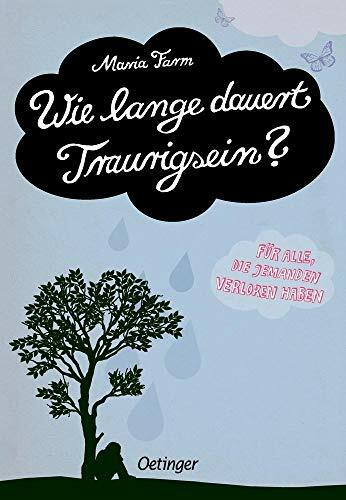 Wie lange dauert Traurigsein?: Für alle, die jemanden verloren haben