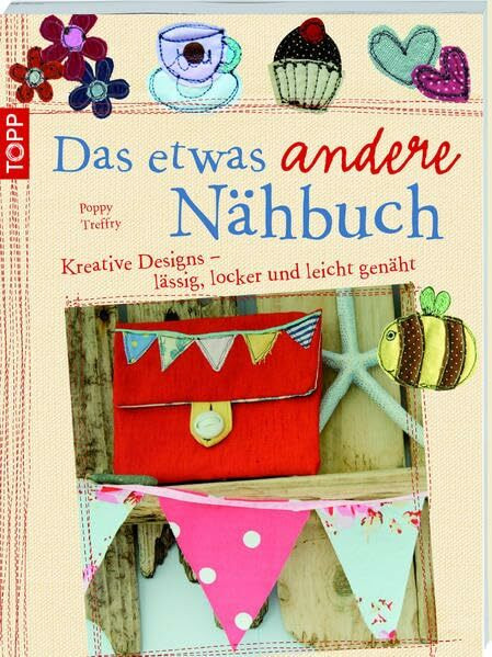 Das etwas andere Nähbuch: Kreative Designs - lässig, locker und leicht genäht