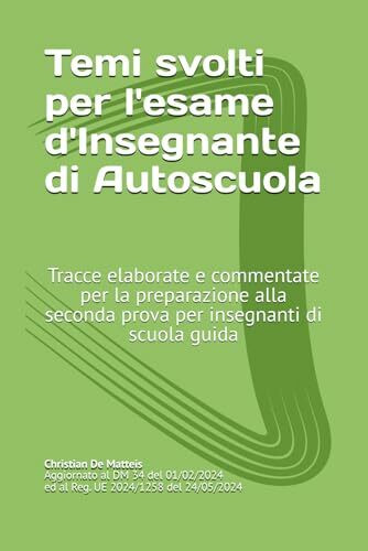 Temi svolti per l'esame d'Insegnante di Autoscuola: Tracce elaborate e commentate per la preparazione alla seconda prova dell'esame per il conseguimento del titolo di insegnante di scuol