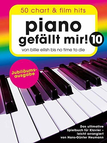Piano gefällt mir! 10 - Jubiläumsausgabe | Einfaches Klavier-Songbook mit 50 Chart-Hits und Filmsongs | Notenbuch für Anfänger bis Fortgeschrittene | ... To Die - Das ultimative Spielbuch für Klavier