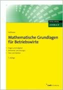 Mathematische Grundlagen für Betriebswirte: Fragen und Aufgaben, Antworten und Lösungen, Tests und Tabellen. (NWB Studium Betriebswirtschaft)