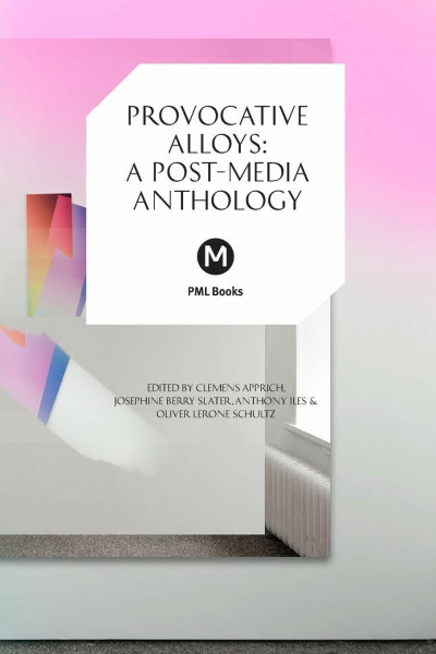 Provocative Alloys: A Post-Media Anthology (Pml Books, Band 6)