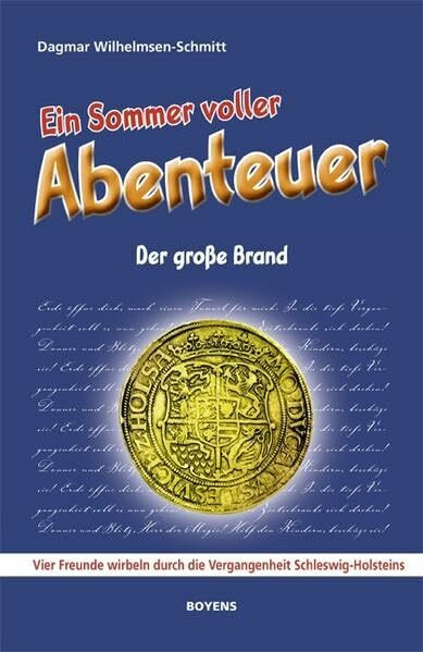 Ein Sommer voller Abenteuer, Teil 2: Der große Brand. Vier Freunde wirbeln durch die Vergangenheit Schleswig-Holsteins