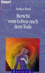 Bericht vom Leben nach dem Tode (Knaur Taschenbücher. Esoterik)