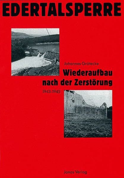 Edertalsperre: Wiederaufbau nach der Zerstörung 1943 bis 1945