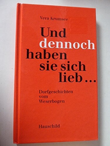Und dennoch haben sie sich lieb: Dorfgeschichte vom Weserbogen