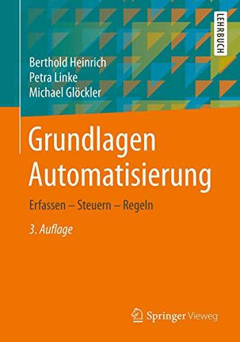Grundlagen Automatisierung: Erfassen - Steuern - Regeln