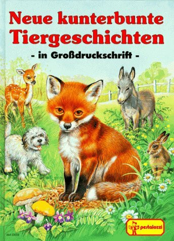 Neue kunterbunte Tiergeschichten. In Großdruckschrift
