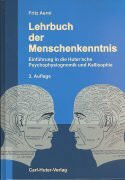 Lehrbuch der Menschenkenntnis: Einführung in die Huter'sche Psychophysiognomik und Kallisophie