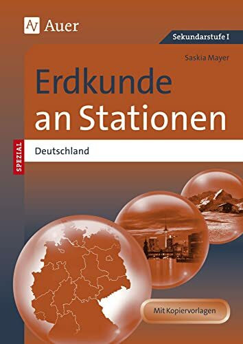 Erdkunde an Stationen Spezial Deutschland: Übungsmaterial zu den Kernthemen des Lehrplans (5. bis 10. Klasse)