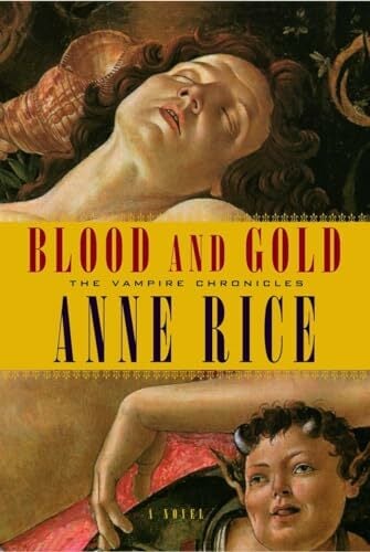 Blood and Gold: Or the Story of Marius (Vampire Chronicles, Band 8) Blood and Gold: Or the Story of Marius (Vampire Chronicles, Band 8)