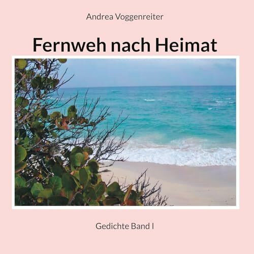 Fernweh nach Heimat: Gedichte