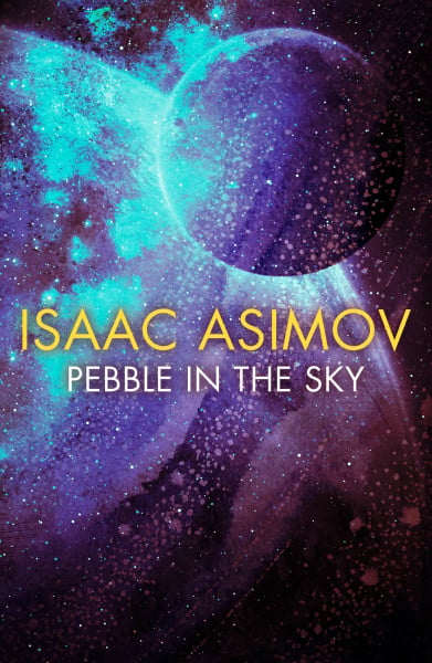 Pebble in the Sky: The groundbreaking classic science fiction novel (Empire, 1)
