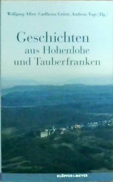 Geschichten aus Hohenlohe und Tauberfranken (Landschaftsgeschichten)