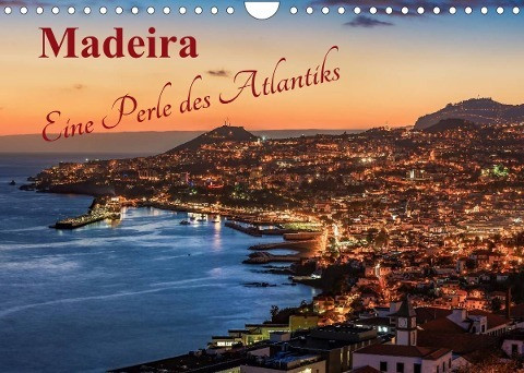 Madeira - Eine Perle des Atlantiks (Wandkalender 2022 DIN A4 quer)