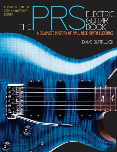 The PRS Electric Guitar Book: A Complete History of Paul Reed Smith Electrics