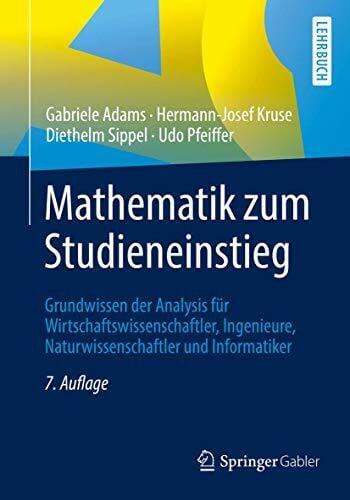 Mathematik zum Studieneinstieg: Grundwissen der Analysis für Wirtschaftswissenschaftler, Ingenieure, Naturwissenschaftler und Informatiker (Springer-lehrbuch)
