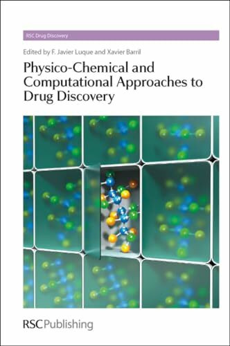 Physico-Chemical and Computational Approaches to Drug Discovery (RSC Drug Discovery, 23)